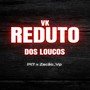 Vk Reduto dos Loucos (Explicit)