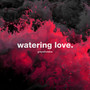 Watering Love