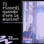 Ti Ricordi Quando C'era La Musica?