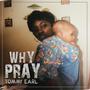 Why Pray (Explicit)