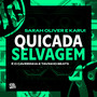 Quicada Selvagem (Explicit)