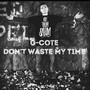 Don't Waste My Time