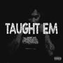 Taught Em (Explicit)