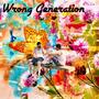 Wrong Generation (Explicit)