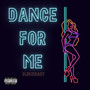 Dance For Me (Explicit)