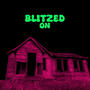 Blitzed On (feat. PMKDAYDAY & BHM253) [Explicit]