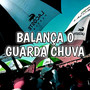 BALANÇA O GUARDA CHUVA (Explicit)