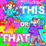 This or That (Explicit)