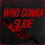 Who Gonna Slide (Explicit)