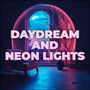 Daydream and Neon Lights