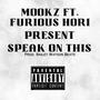 SPEAK ON THIS (feat. Furious Hori) [Explicit]