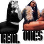 REAL ONES (feat. Dria Tha Gr8) [Explicit]