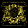 Fortaleza Metal Kingdom - The Very Best of National Heavy Metal Scene (Explicit)