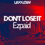 Don't Lose it (feat. Ezpaid) [Explicit]