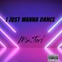 I just wanna dance (Explicit)