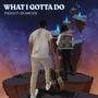 What I Gotta Do (feat. Adí Amelion)