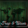 Trap & Blues (Explicit)