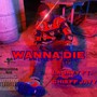 Wanna Die (Explicit)