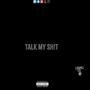 Talk My Sh!t (Explicit)