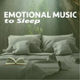 Emotional Music to Sleep Well - Lullabies for Deep Meditation, Find the Balance Inside