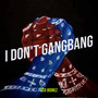I Don't Gangbang (Explicit)