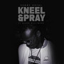 Kneel and Pray