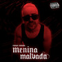 Menina Malvada (Explicit)