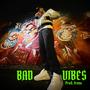 BAD VIBES (Explicit)