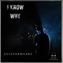 I Know Why (Explicit)