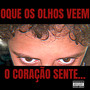 O Que Os Olhos Vêem O Coração Sente (Explicit)