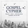 Gospel Cypher (feat. Tissann, Johay, Rohi Shaapera, Blesside & Pillar YRR)