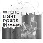 Where Light Pours In Sessions