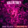 Valentine? (feat. christopher fall)