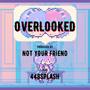 OVERLOOKED (Explicit)