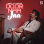 Door Naa Jaa