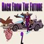 Back From The Future 2 (Explicit)