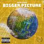 Bigger Picture (feat. DOH$) [Explicit]