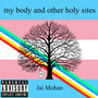 my body and other holy sites (Explicit)