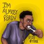 I'm Almost Ready (Explicit)
