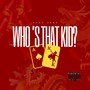 Who's That Kid? (Explicit)