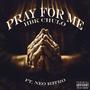 Pray For Me (feat. Neo R3tro) [Explicit]