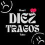 DIEZ TRAGOS (feat. Tabo) [Explicit]