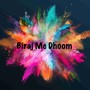 Biraj Me Dhoom