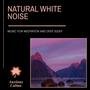 Natural White Noise - Music For Meditation And Deep Sleep