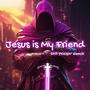 Jesus is My Friend (Still Praisin' Remix)