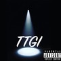 TTGI (feat. Feezie & Dopey) [Explicit]
