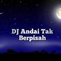 DJ ANDAI TAK BERPISAH - Inst