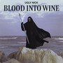 BLOOD INTO WINE