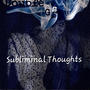 Subliminal Thoughts (Explicit)