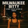 Milwaukee Bitty (feat. nevlow, lilejturnt.482 & psmackzz) [Explicit]